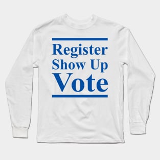 Register Show Up Vote Blue Letters Long Sleeve T-Shirt